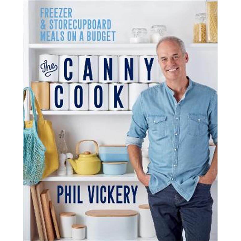 The Canny Cook: Freezer & storecupboard meals on a budget (Paperback) - Phil Vickery
